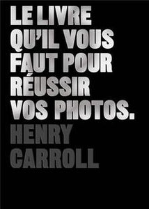 Le livre qu'il vous faut pour réussir vos photos.