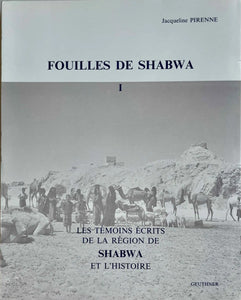 Fouilles de Shabwa I. Les témoins écrits de la région de Shabwa et l'histoire.