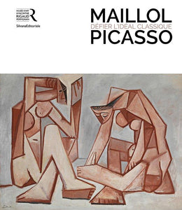 Maillol Picasso. Défier l'idéal classique.
