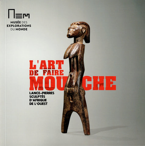 L'art de faire mouche. Lance-pierres sculptés d'Afrique de l'ouest. Catalogue d'exposition.