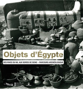 Objects from Egypt. From the banks of the Nile to the banks of the Seine.