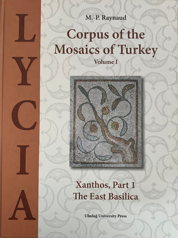 Corpus of the Mosaics of Turkey. Volume 1. Xantos, Part 1. The East Basilica.