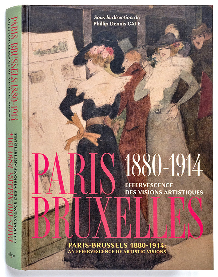 Paris Brussels. 1880-1914. Artistic Effervescences. Paris - Brussels. An Effervescence of Artistic Visions.