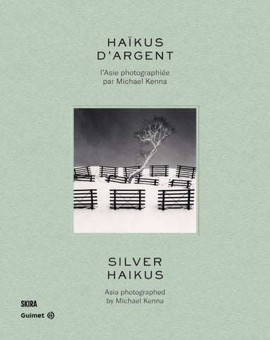 Haïkus d'argent. L'Asie photographiée par Michael Kenna. Silver Haikus, Asia Photographed by Michael Kenna.