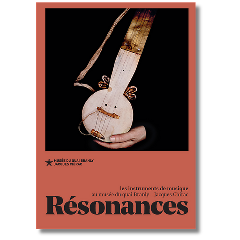 Résonances. Les instruments de musique au Musée du Quai Branly.