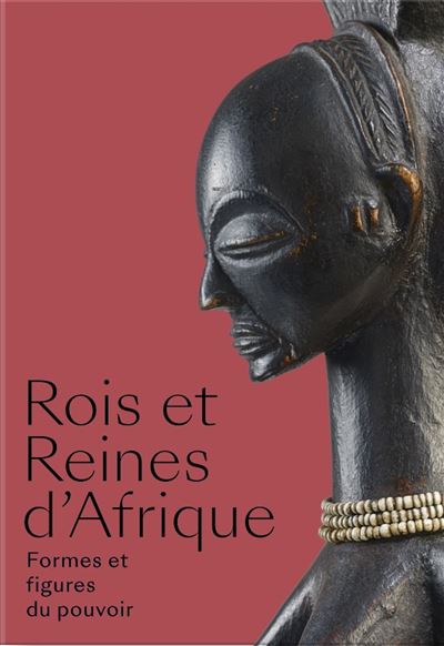 Rois et reines d'Afrique. Formes et figures du pouvoir.