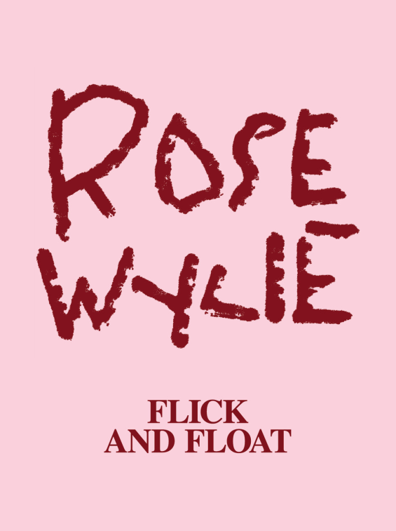 Rose Wylie: Flick and Float.