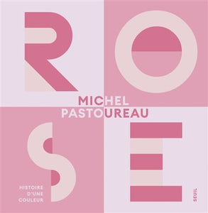 Michel Pastoureau. Rose, l'histoire d'une couleur.