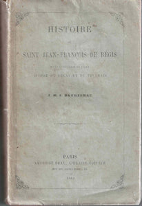 Histoire de Saint Jean-François de Régis, de la compagnie de Jésus, apôtre du Velay et du Vivarais.