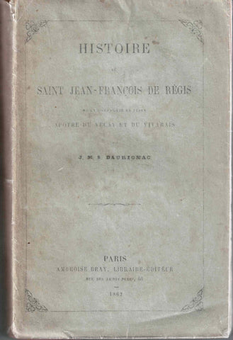 Histoire de Saint Jean-François de Régis, de la compagnie de Jésus, apôtre du Velay et du Vivarais.