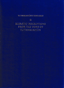 Tut'Ankhamûn's Tomb Series. II. Hieratic Inscriptions From The Tomb Of Tut'ankhamûn.
