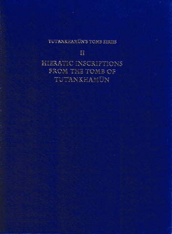 Tut'Ankhamûn's Tomb Series. II. Hieratic Inscriptions From The Tomb Of Tut'ankhamûn.