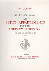 Un Versailles inconnu: Les petits appartements des Roys Louis XV et Louis XVI au Château de Versailles. Volume de texte et volume de planches.