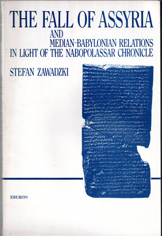 The Fall of Assyria and Median-Babylonian Relations in light of the Nabopolassar Chronicle.