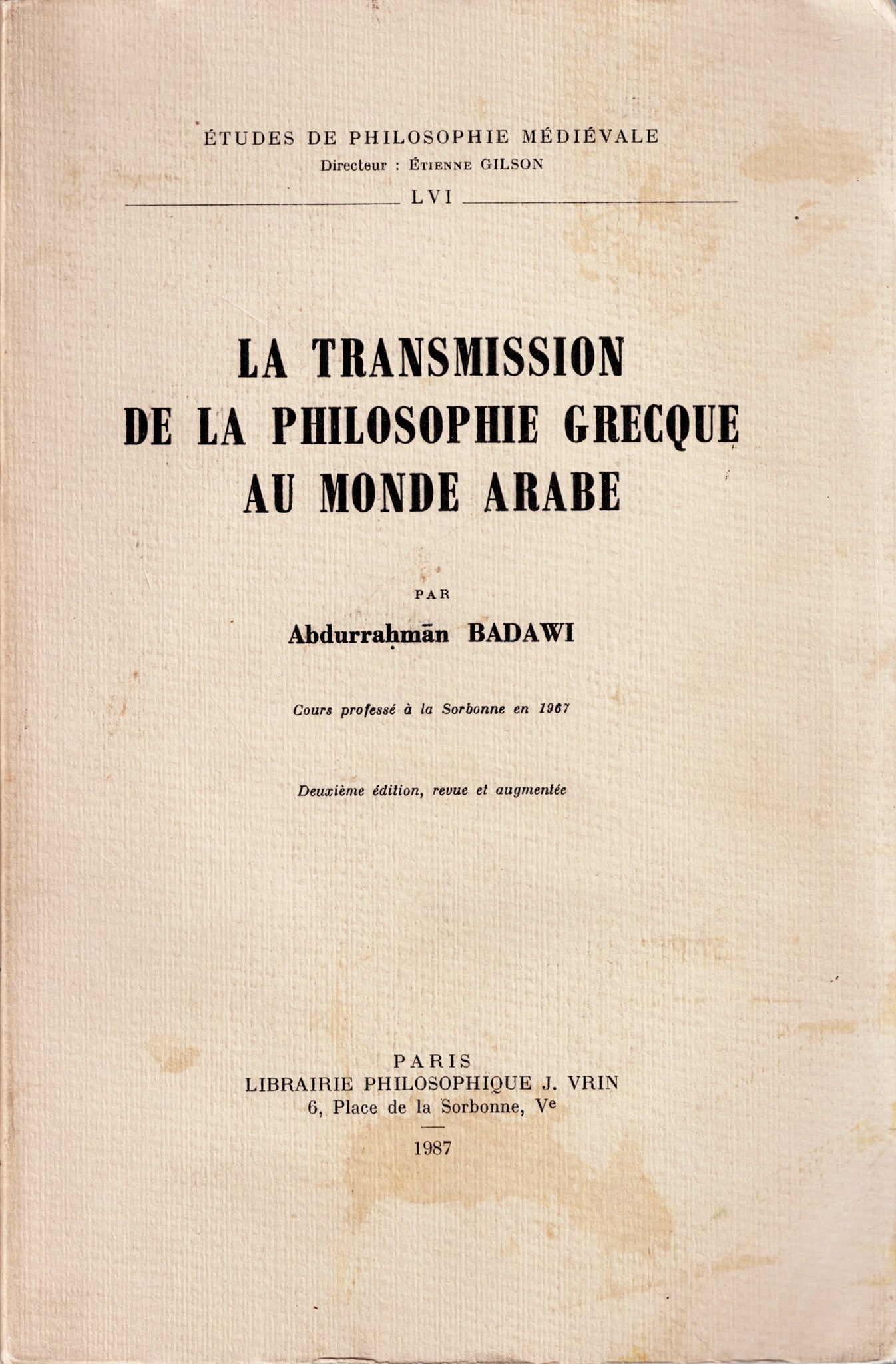 La transmission de la philosophie grecque au Monde arabe. Etude de philosophie médiévale. Livre VI.