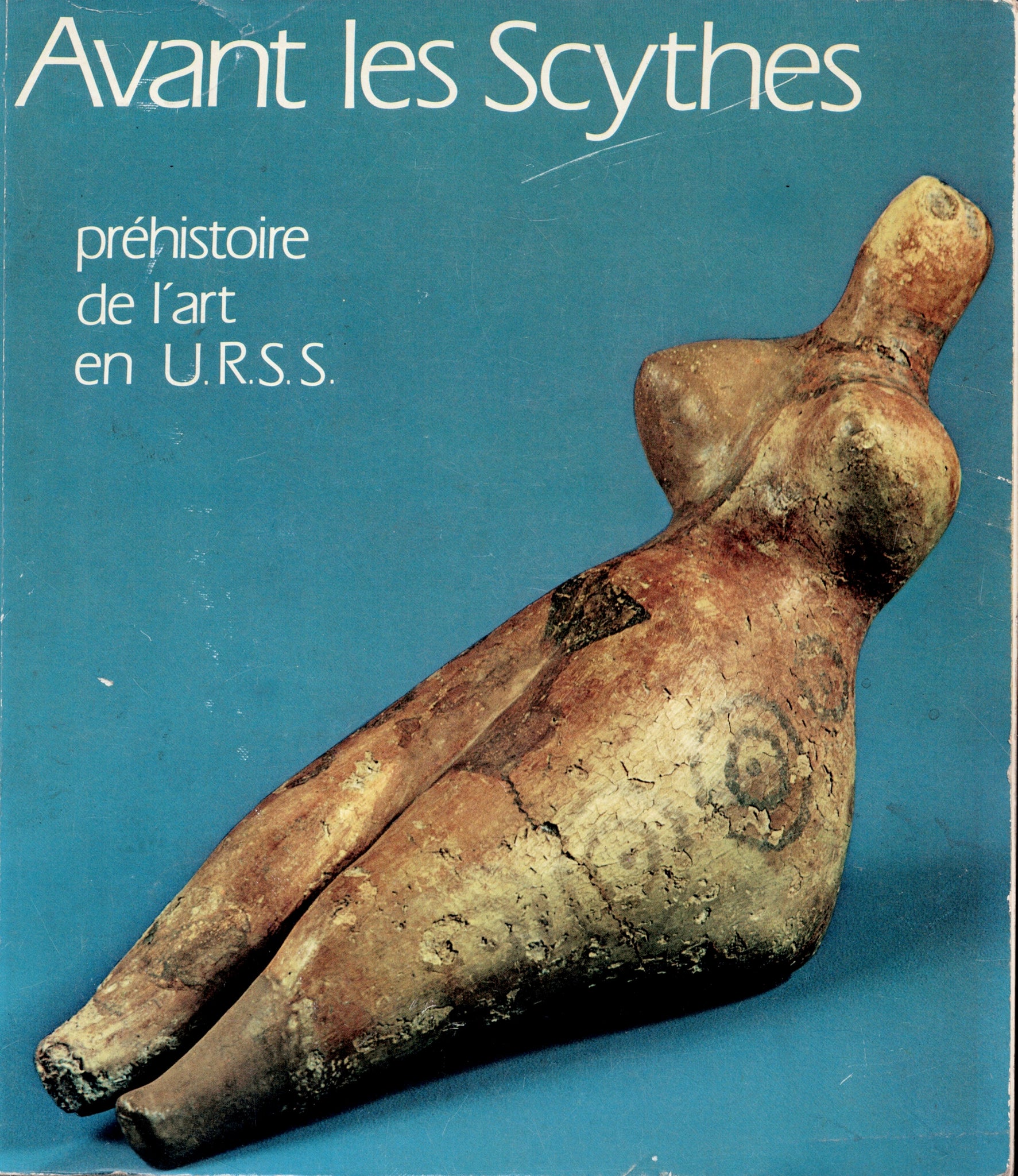 Avant les Scythes. Préhistoire de l'art en U.R.S.S.