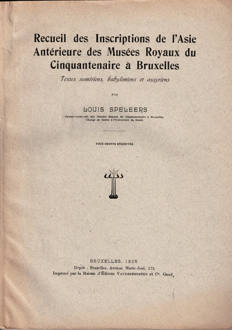 Recueil des inscriptions de l'Asie antérieure des Musées Royaux du Cinquantenaire à Bruxelles: textes sumériens, babyloniens et assyriens.