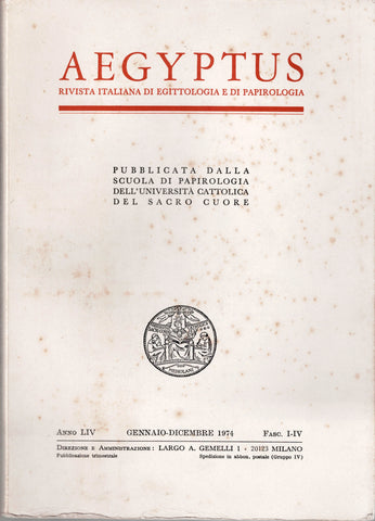 Aegyptus. Rivista italiana di egittologia e di papirologia. Anno LIV. Gennaio-dicembre 1974. Fasc.I-IV.