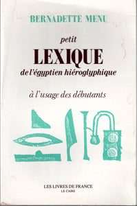 Petit lexique de l'Egyptien hiéroglyphique à l'usage des débutants.