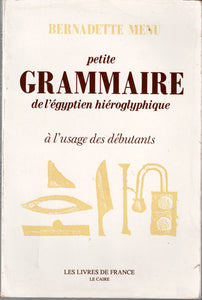 Petite grammaire de l'Egyptien hiéroglyphique à l'usage des débutants.