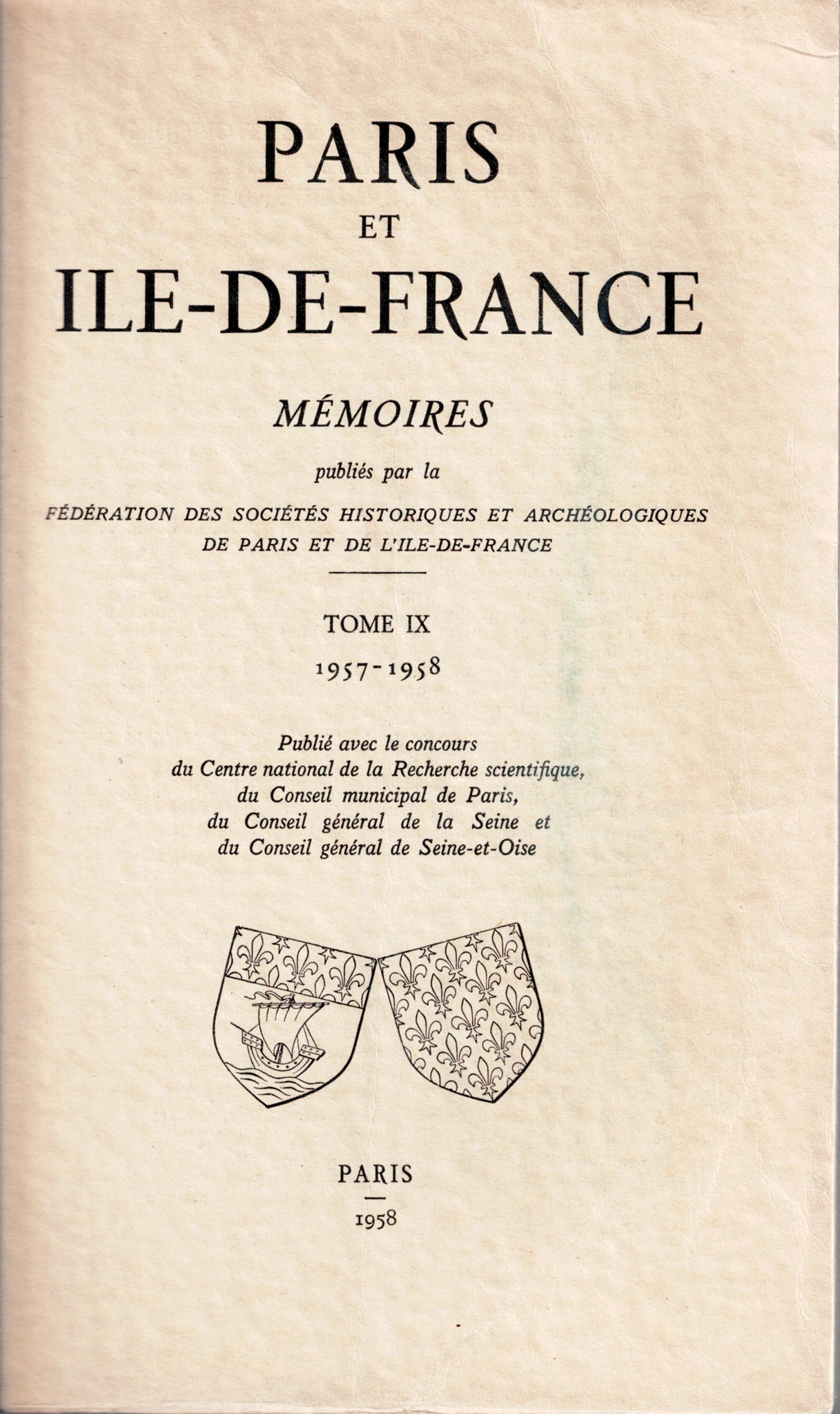 Paris et Ile-De-France: Mémoires publiés par la Fédération Des Sociétés Historiques et Archéologiques de Paris et de l'Ile-De-France. Tome IX.