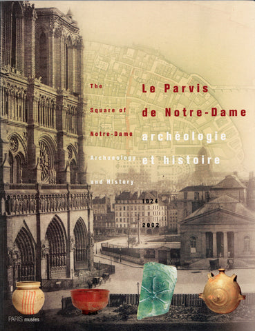 Le parvis de Notre-Dame archéologie et histoire 1624-2002.