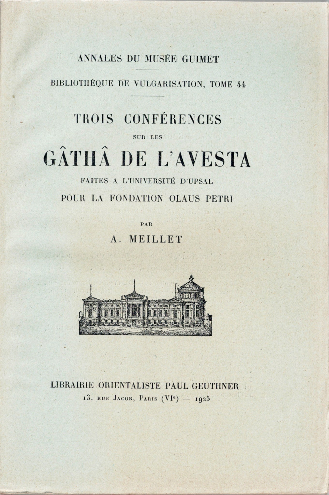 Trois conférences sur les Gâthâ de l'Avesta faites a l'université d'upsal pour la fondation Olaus Petri