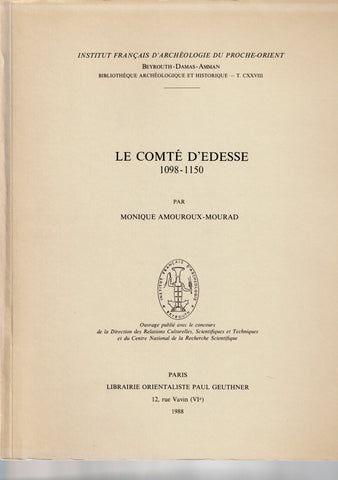 Le Comté d'Edesse, 1098-1150. B.A.H. CXXVIII.