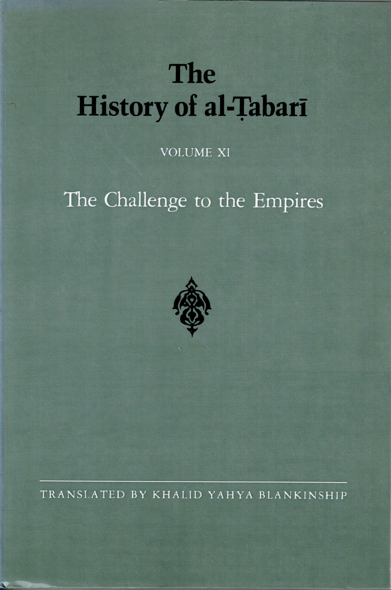 The History of al-Tabari Volume XI the Challenge to the Empires.