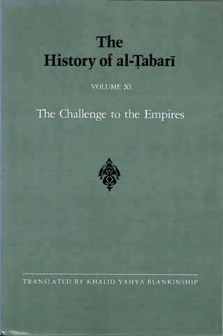 The History of al-Tabari Volume XI the Challenge to the Empires.