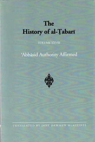 The History of al-Tabari Volume XXVIII 'Abbasid Authority Affirmed.