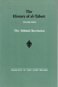 The History of al-Tabari Volume XXVII The 'Abbasid Revolution.