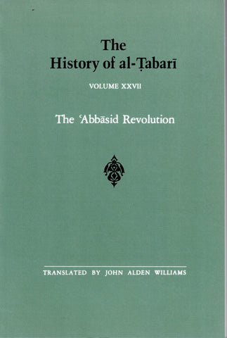 The History of al-Tabari Volume XXVII The 'Abbasid Revolution.