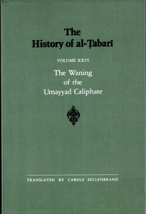 The History of al-Tabari Volume XXVI The Waning of the Umayyad Caliphate.