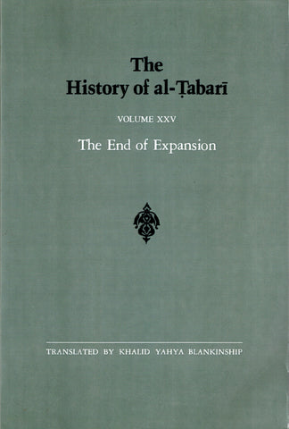 The History of al-Tabari Volume XXV The End of Expansion.