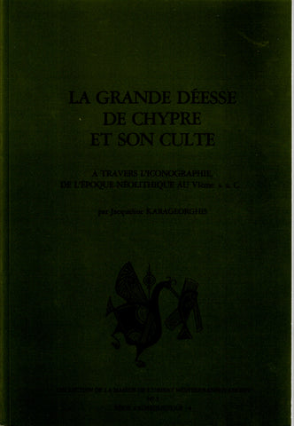 La grande déesse de Chypre et son culte. A travers l'iconographie, de l'époque néolithique au VIème s. a. C.