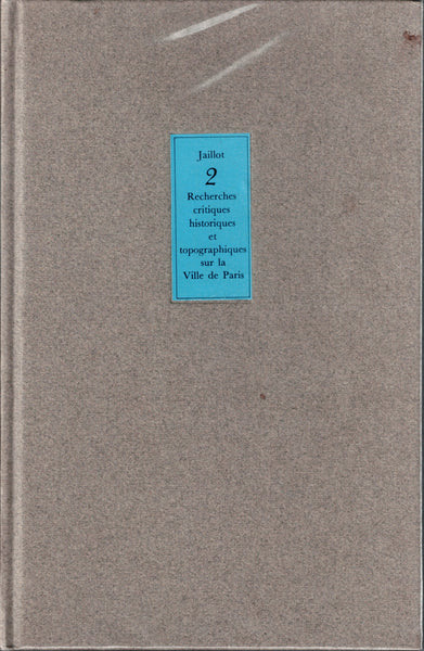 Recherches critiques historiques et topographiques sur la Ville de Paris. Volume 1-5.
