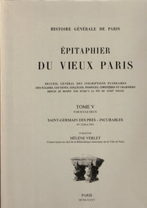 Épitaphier du vieux Paris. Tome V Fascicule deux. Saint-Germain des Prés - Incurables. (N°2244 à. 2591 )