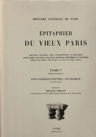 Épitaphier du vieux Paris. Tome V Fascicule deux. Saint-Germain des Prés - Incurables. (N°2244 à. 2591 )