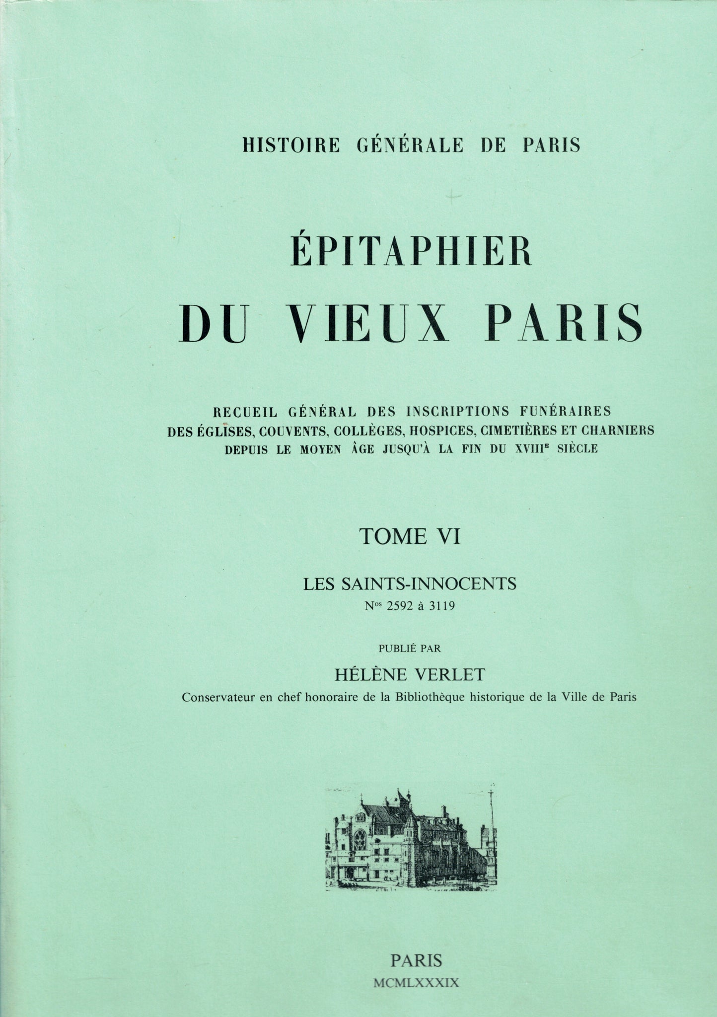 Épitaphier du vieux Paris. Tome VI. Les Saints-Innocents (n°2592 à 3119).