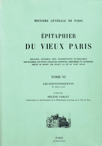 Épitaphier du vieux Paris. Tome VI. Les Saints-Innocents (n°2592 à 3119).