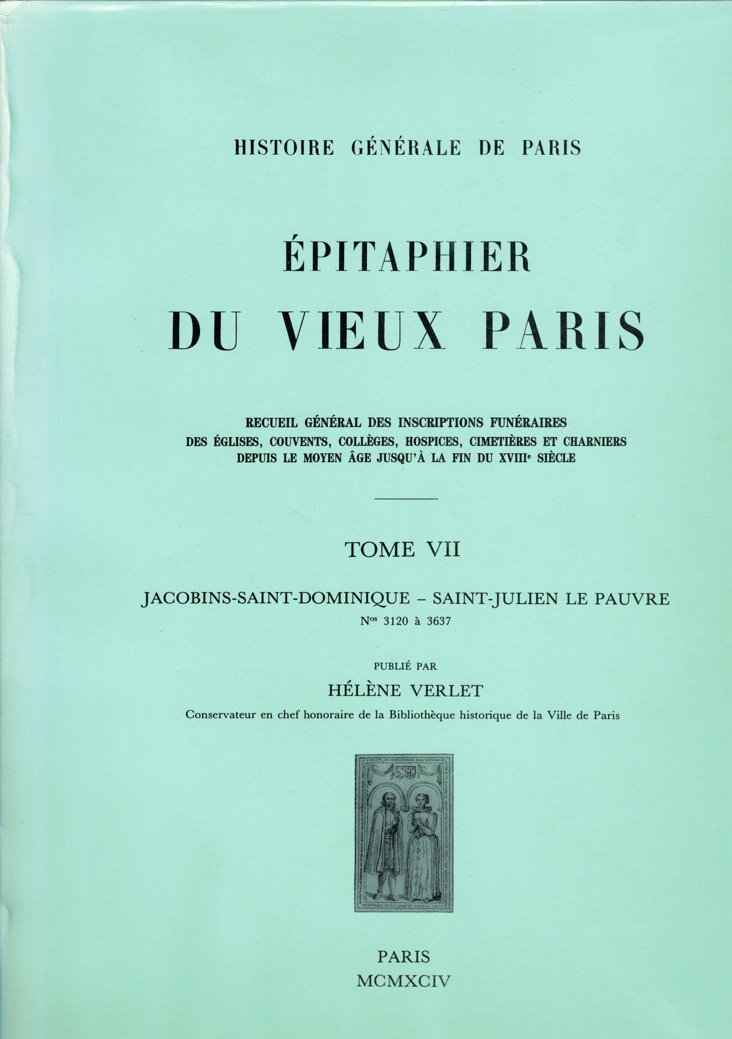 Épitaphier du vieux Paris. Tome VII. Jacobins-Saint-Dominique - Saint-Julien Le Pauvre. (n°3120 à 3637).