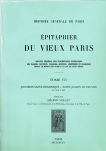 Épitaphier du vieux Paris. Tome VII. Jacobins-Saint-Dominique - Saint-Julien Le Pauvre. (n°3120 à 3637).