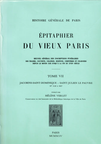 Épitaphier du vieux Paris. Tome VII. Jacobins-Saint-Dominique - Saint-Julien Le Pauvre. (n°3120 à 3637).