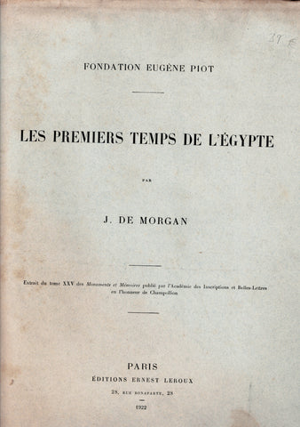 Les premiers temps de l'Egypte. Fondation Eugene Piot. Extrait du Tome XXV des Monuments et Mémoires publiés par l'Académie des Inscriptions et Belles-Lettres en l'honneur de Champollion.