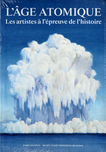 L'âge atomique. Les artistes à l'épreuve de l'histoire.