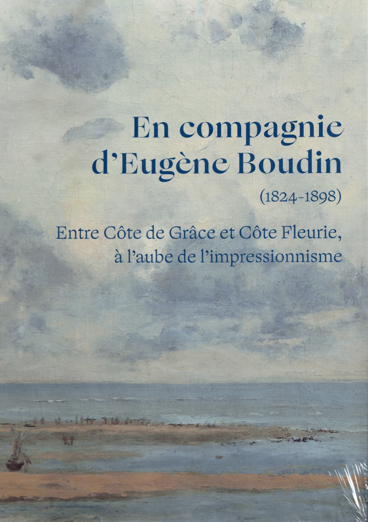 En compagnie d'Eugène Boudin (1824-1898). Entre Côte de Grâce et Côte Fleurie, à l'aube de l'impressionnisme.