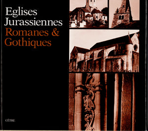 Eglises Jurassiennes. Romanes & Gothiques.