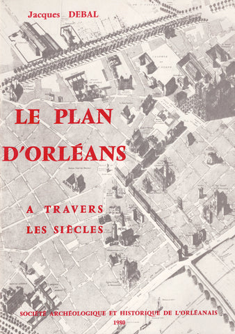 Le plan d'Orléans a travers les siècles.