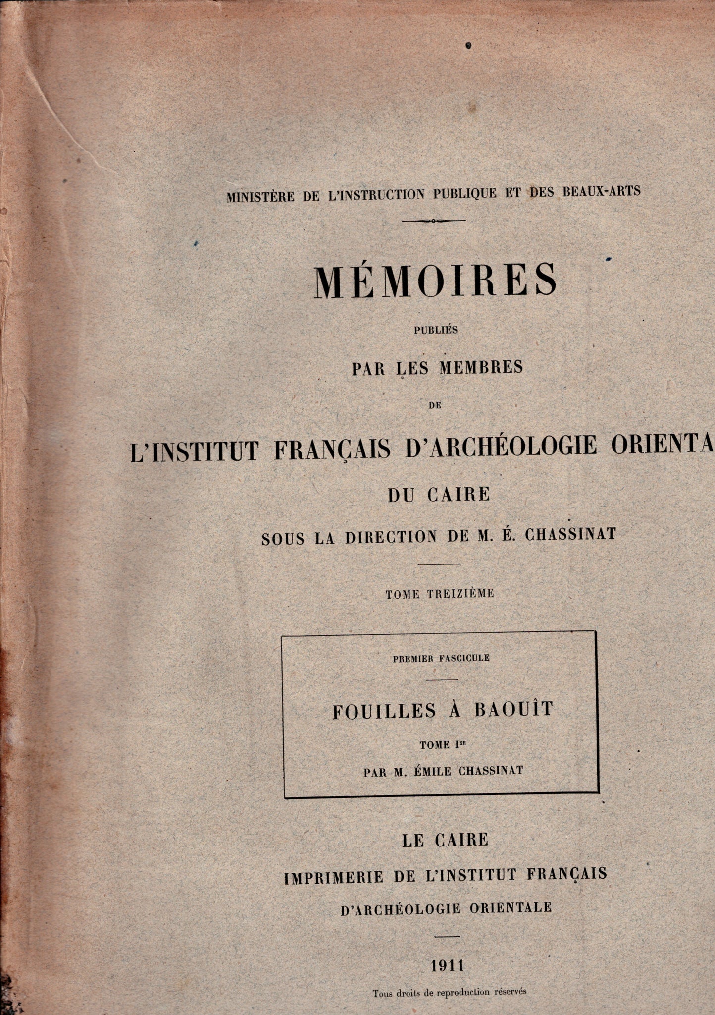 Fouilles à Baouît. Mémoires publiés par les membres de l'institut Français d'archéologie orientale du Caire. Tome 13. Premier Fascicule, tome premier. 1911